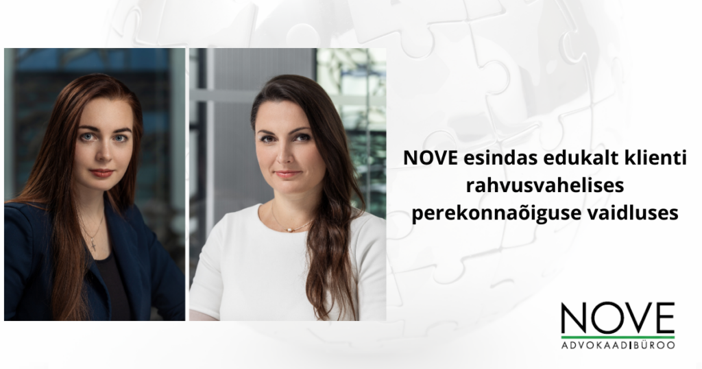 NOVE perekonnaõiguse valdkonna advokaadid  Andra Olm ja Liis Kikas esindasid edukalt klienti rahvuvahelises lapseröövi kohtuvaidluses. Hiljuti jõustus Tallinna 